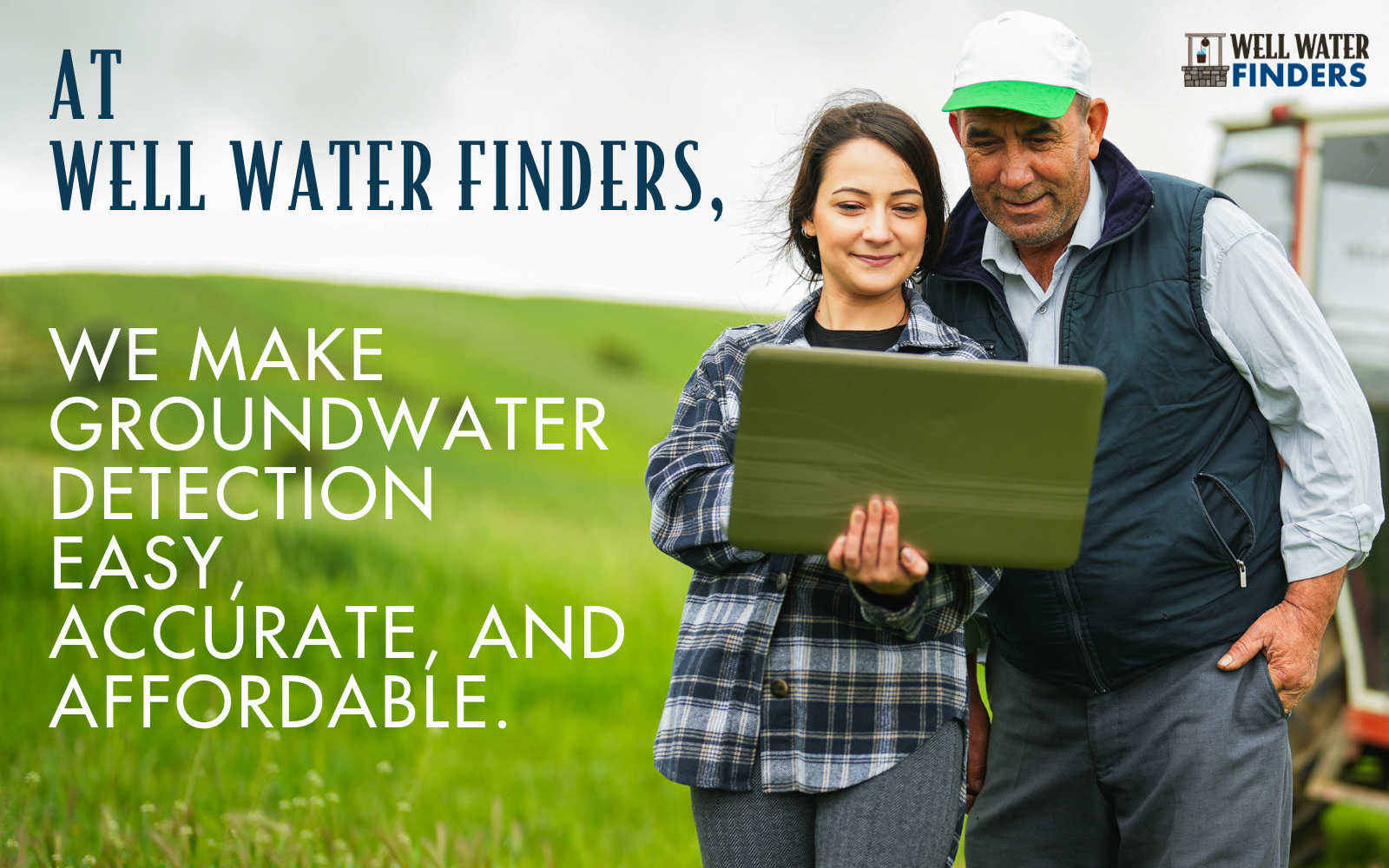 Hero image showing landowners reviewing groundwater survey results on a laptop, standing in a green field. Overlaid text reads: "At Well Water Finders, we make groundwater detection easy, accurate and affordable."